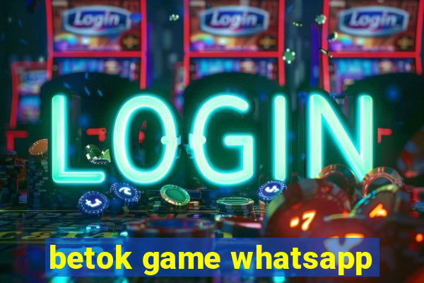 betok game whatsapp